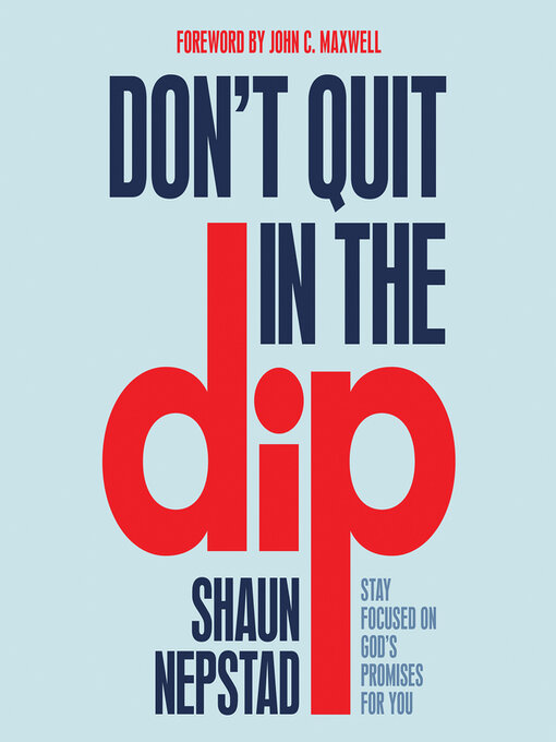 Title details for Don't Quit in the Dip by Shaun Nepstad - Available